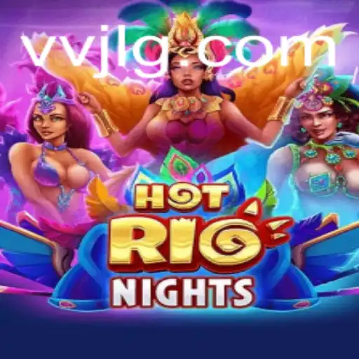 Exploring the Thrilling World of HotRioNights: A Vivid Gaming Experience