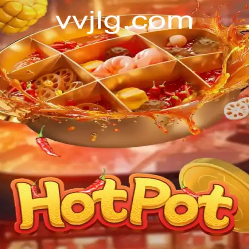 Exploring the Thrills of Hotpot: An Immersive Gaming Experience with VVJL